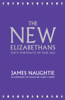 The New Elizabethans: Sixty Portraits of our Age, James Naughtie