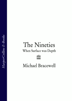 The Nineties: When Surface was Depth Michael Bracewell