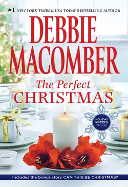 The Perfect Christmas: The Perfect Christmas / Can This Be Christmas?, Debbie Macomber