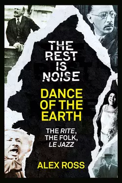 The Rest Is Noise Series: Dance of the Earth: The Rite  the Folk  le Jazz Alex Ross