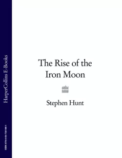 The Rise of the Iron Moon, Stephen Hunt