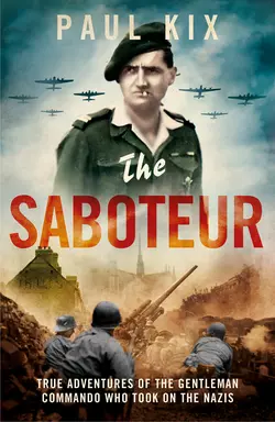 The Saboteur: True Adventures Of The Gentleman Commando Who Took On The Nazis, Paul Kix