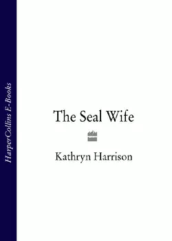 The Seal Wife, Kathryn Harrison