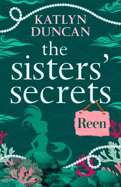 The Sister’s Secrets: Reen, Katlyn Duncan