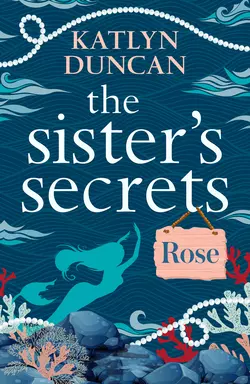 The Sister’s Secrets: Rose, Katlyn Duncan