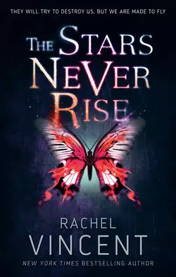 The Stars Never Rise Rachel Vincent