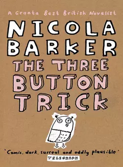 The Three Button Trick: Selected stories, Nicola Barker