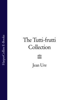 The Tutti-frutti Collection Jean Ure