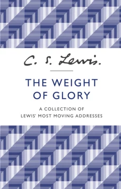 The Weight of Glory: A Collection of Lewis’ Most Moving Addresses, Клайв Льюис