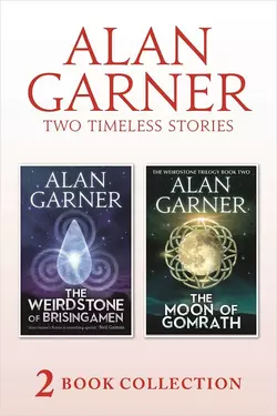 The Weirdstone of Brisingamen and The Moon of Gomrath, Alan Garner