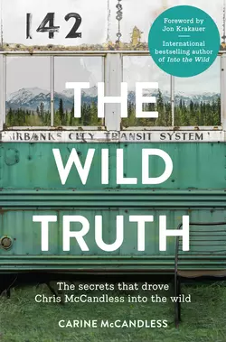 The Wild Truth: The secrets that drove Chris McCandless into the wild, Carine McCandless