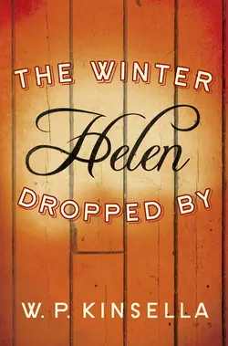 The Winter Helen Dropped By, W. Kinsella