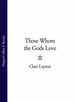 Those Whom the Gods Love, Clare Layton