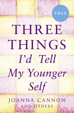 Three Things I’d Tell My Younger Self (E-Story), Joanna Cannon