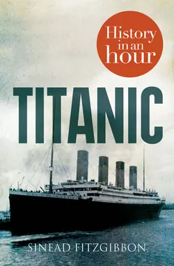 Titanic: History in an Hour Sinead Fitzgibbon