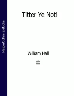 Titter Ye Not! William Hall