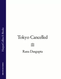 Tokyo Cancelled Rana Dasgupta