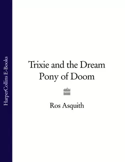 Trixie and the Dream Pony of Doom, Ros Asquith