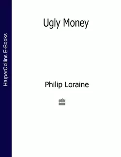 Ugly Money, Philip Loraine