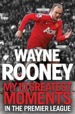 Wayne Rooney: My 10 Greatest Moments in the Premier League, Wayne Rooney