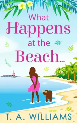 What Happens at the Beach..., Т. А. Уильямс