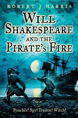 Will Shakespeare and the Pirate’s Fire, Robert Harris