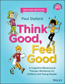 Think Good, Feel Good. A Cognitive Behavioural Therapy Workbook for Children and Young People, Paul Stallard