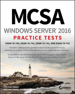 MCSA Windows Server 2016 Practice Tests. Exam 70-740, Exam 70-741, Exam 70-742, and Exam 70-743, William Panek