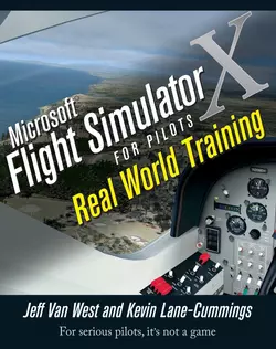 Microsoft Flight Simulator X For Pilots. Real World Training, Kevin Lane-Cummings