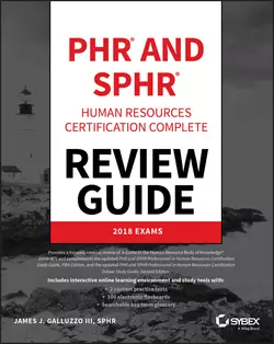 PHR and SPHR Professional in Human Resources Certification Complete Review Guide. 2018 Exams, James J. Galluzzo