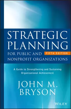 Strategic Planning for Public and Nonprofit Organizations. A Guide to Strengthening and Sustaining Organizational Achievement John Bryson