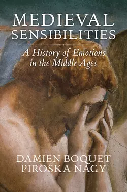 Medieval Sensibilities. A History of Emotions in the Middle Ages, Damien Boquet