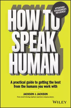 How to Speak Human. A Practical Guide to Getting the Best from the Humans You Work With, Jennifer Jackson