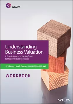 Understanding Business Valuation Workbook. A Practical Guide To Valuing Small To Medium Sized Businesses, Trugman