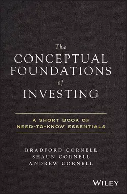 The Conceptual Foundations of Investing. A Short Book of Need-to-Know Essentials, Andrew Cornell