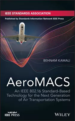 AeroMACS. An IEEE 802.16 Standard-Based Technology for the Next Generation of Air Transportation Systems, Behnam Kamali