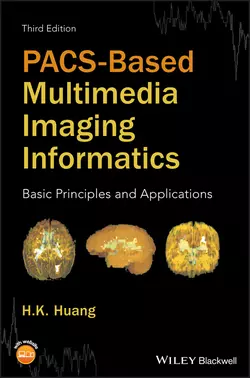 PACS-Based Multimedia Imaging Informatics. Basic Principles and Applications, H. Huang