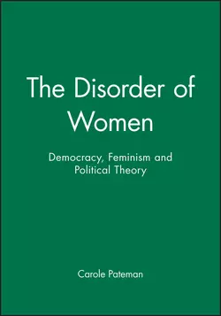 The Disorder of Women. Democracy, Feminism and Political Theory, Carole Pateman