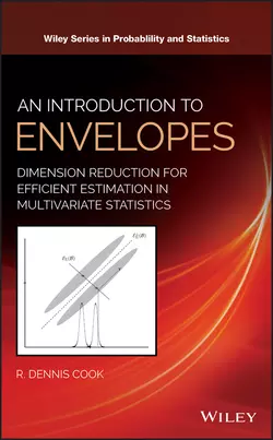 An Introduction to Envelopes. Dimension Reduction for Efficient Estimation in Multivariate Statistics R. Cook