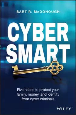 Cyber Smart. Five Habits to Protect Your Family, Money, and Identity from Cyber Criminals, Bart McDonough