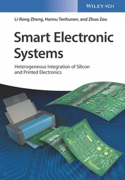 Smart Electronic Systems. Heterogeneous Integration of Silicon and Printed Electronics Hannu Tenhunen и Li-Rong Zheng