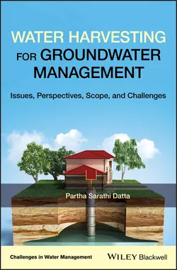 Water Harvesting for Groundwater Management. Issues, Perspectives, Scope, and Challenges, Partha Datta