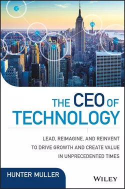 The CEO of Technology. Lead  Reimagine  and Reinvent to Drive Growth and Create Value in Unprecedented Times Hunter Muller