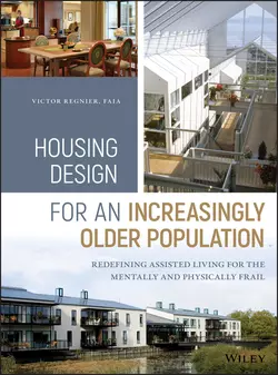 Housing Design for an Increasingly Older Population. Redefining Assisted Living for the Mentally and Physically Frail Victor Regnier