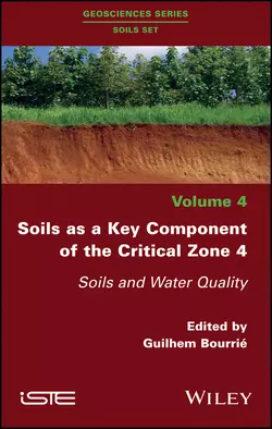 Soils as a Key Component of the Critical Zone 4. Soils and Water Quality, Guilhem Bourrie