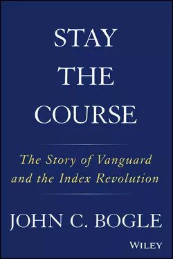 Stay the Course. The Story of Vanguard and the Index Revolution, Джон Богл