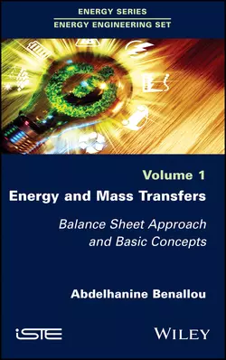 Energy and Mass Transfers. Balance Sheet Approach and Basic Concepts, Abdelhanine Benallou