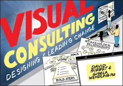 Visual Consulting. Designing and Leading Change, David Sibbet