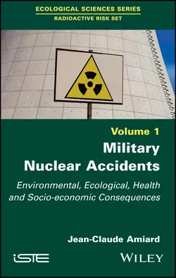 Military Nuclear Accidents. Environmental, Ecological, Health and Socio-economic Consequences, Jean-Claude Amiard