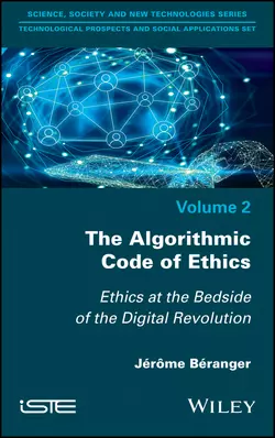 The Algorithmic Code of Ethics. Ethics at the Bedside of the Digital Revolution Jerome Beranger